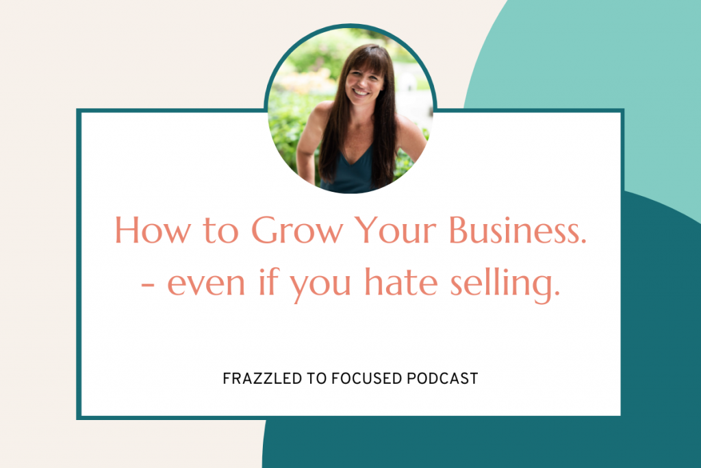 how-to-grow-your-business-even-if-you-hate-selling